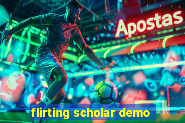 flirting scholar demo